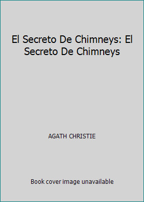 El Secreto De Chimneys: El Secreto De Chimneys by AGATH CHRISTIE