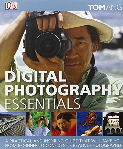 Digital Photography Essentials: A Practical and Inspiring Guide T… by Ang, Tom