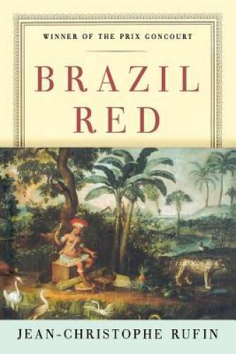 Brazil Red – Paperback By Rufin, Jean-Christophe – GOOD