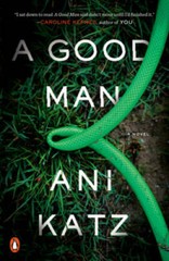 A Good Man: A Novel – Paperback By Katz, Ani – GOOD