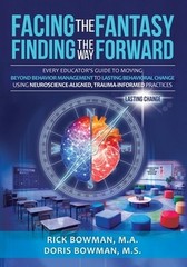Facing the Fantasy, Finding the Way Forward: Every Educator’s Guide to Moving Be
