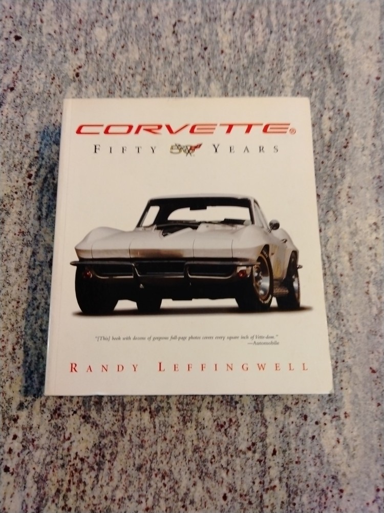 CORVETTE 50 YEARS OFFICIAL ANNIVERSARY BOOK RANDY LEFFINGWELL 383 PAGES