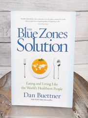 Blue Zones Solution, The Eating & Living Like Healthiest People by Dan Buettner