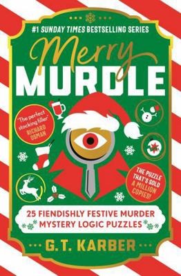 Merry Murdle – 25 Fiendishly Festive Murder Mystery Logic Puzzles by G.T. Karber