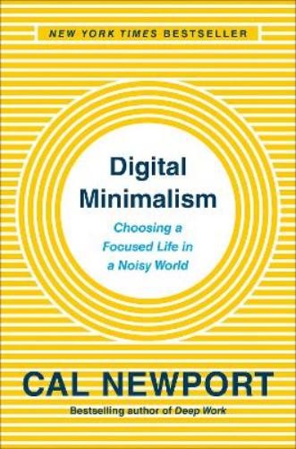 Cal Newport Digital Minimalism (Hardback)