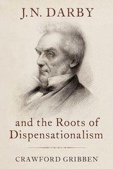 J.N. Darby and the Roots of Dispensationalism, Gribben 9780190932343 New..