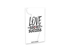 Love: The Secret To Success – Paperback By Mark Hankins – GOOD