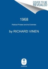 1968: Radical Protest and Its Enemies – Hardcover By Vinen, Richard – GOOD