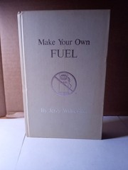 Make Your Own Fuel by Jerry Wilkerson Hardcover 1979 First Edition 101 Pages
