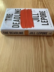 The Deadline: Essays Jill Lepore Hardcover 2023 First Edition First Printing