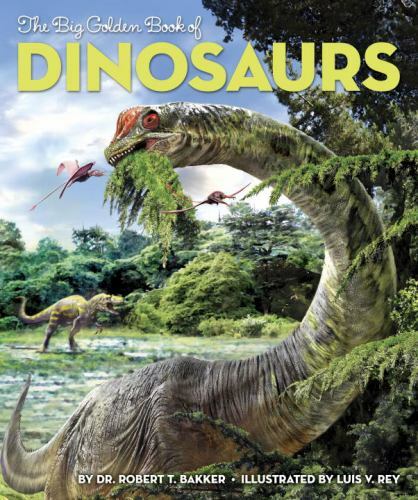 The Big Golden Book of Dinosaurs by Bakker, Robert T.