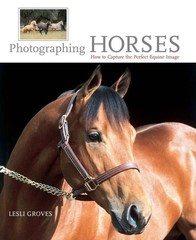 Photographing Horses: How To Capture The Perfect Equine Image – hardcover Gr…