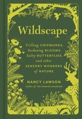 Wildscape: Trilling Chipmunks, Beckoning Blooms, Salty Butterflies, and other S