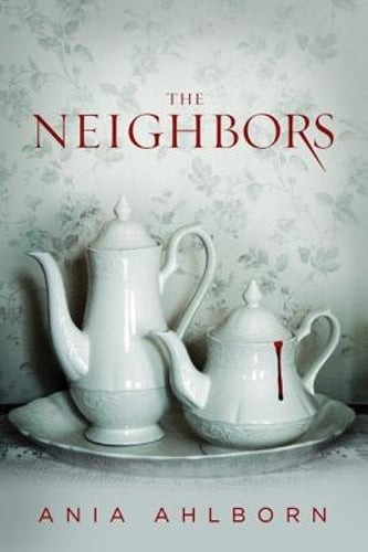 The Neighbors by Ania Ahlborn: Used