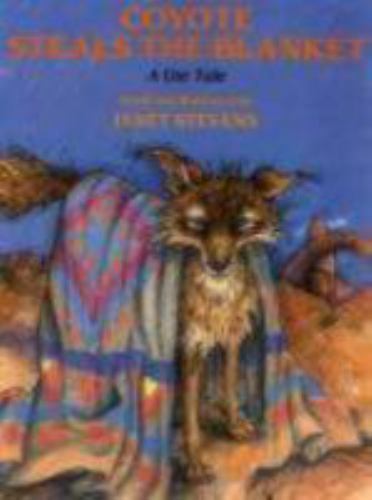 Coyote Steals the Blanket: A Ute Tale – 9780823411290, Janet Stevens, paperback