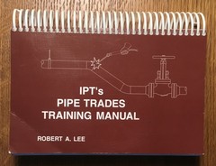 IPT’s Pipe Trades Training Manual ~Handbook ~Robert A Lee