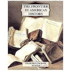 The Frontier in American History by Turner, Frederick Jackson