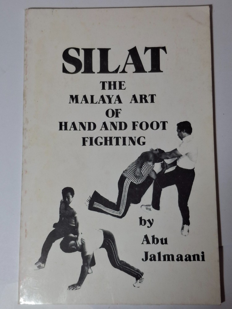 Silat The Malaya Art of Hand and Foot Fighting Abu Jalmaani Rare Martial Arts