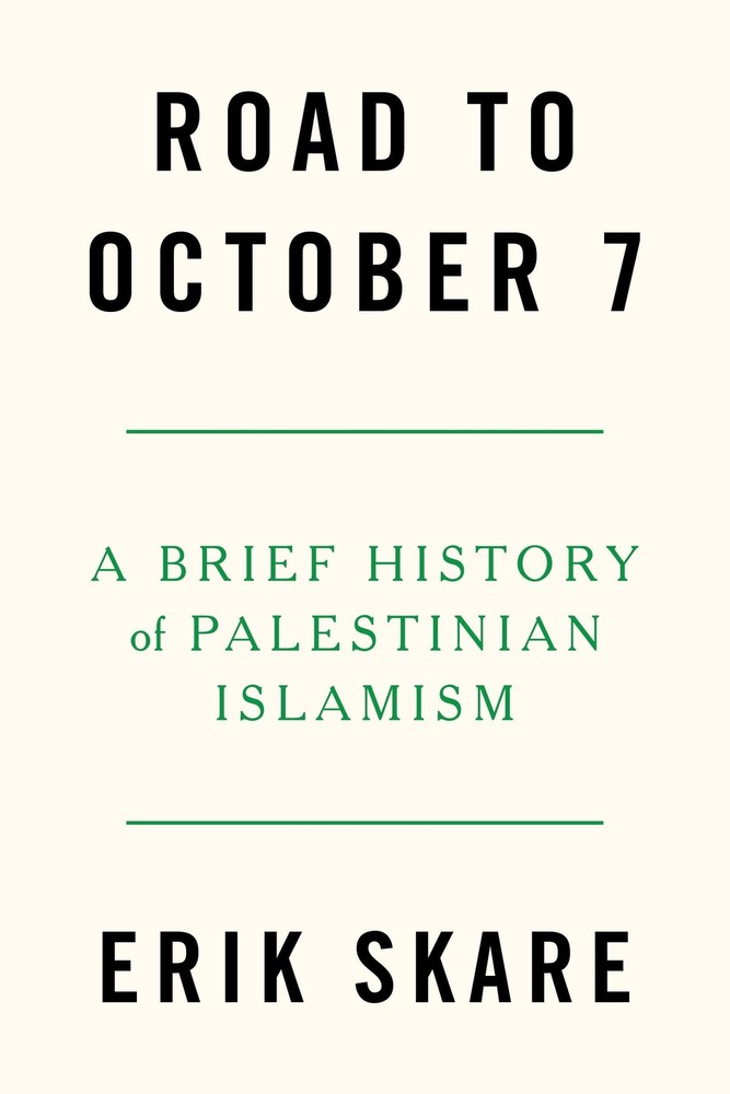 Road to October 7: A Brief History of Palestinian Islamism, Skare, Skare,..