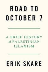 Road to October 7: A Brief History of Palestinian Islamism, Skare, Skare,..