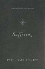 Suffering: Gospel Hope When Life Doesn’t Make Sense – Hardcover – GOOD
