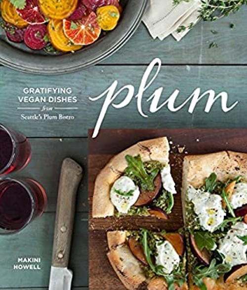 Plum : Gratifying Vegan Dishes from Seattle’s Plum Bistro Makini