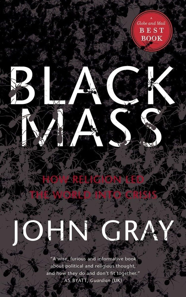 Black Mass: How Religion Led the World into Crisis – paperback Gray, John