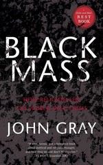 Black Mass: How Religion Led the World into Crisis – paperback Gray, John