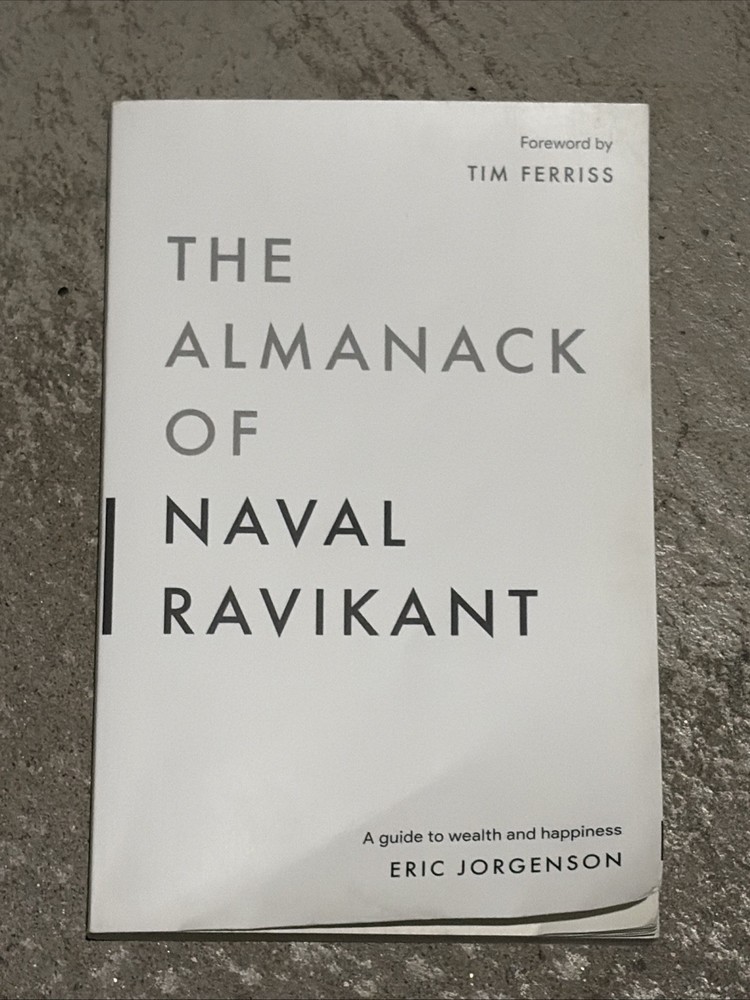 Almanack of Naval Ravikant : A Guide to Wealth and Happiness by Eric…