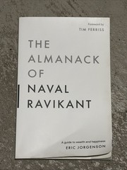 Almanack of Naval Ravikant : A Guide to Wealth and Happiness by Eric…
