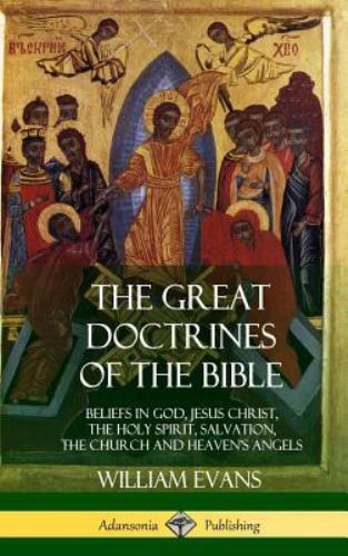 The Great Doctrines of the Bible: Beliefs in God, Jesus Christ, the Holy Spirit,