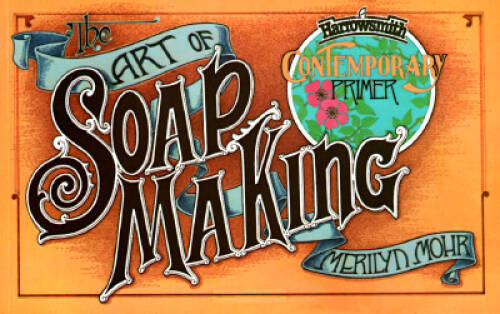 Art of Soap Making (Harrowsmith Contemporary Primer) – Paperback – VERY GOOD