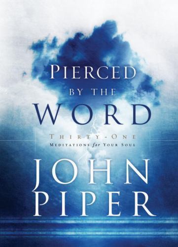 Pierced by the Word: Thirty-One Meditation- 9781590521731, hardcover, John Piper