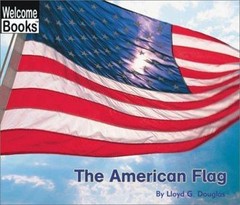 The American Flag; Welcome Books – library binding, 9780516258508, Douglas
