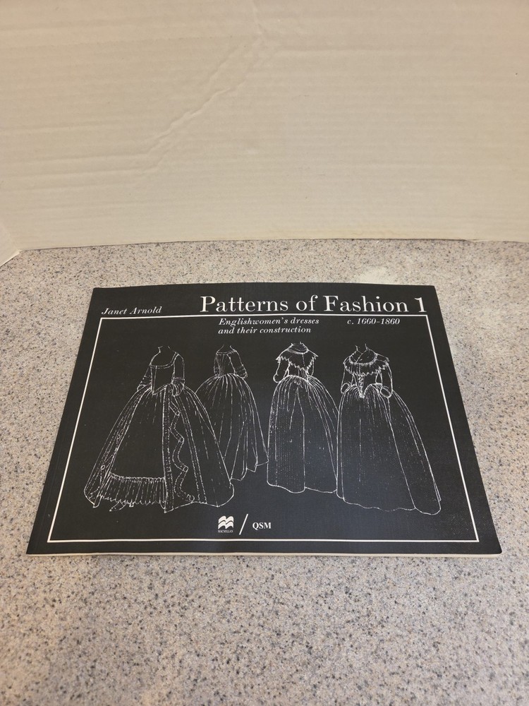 Patterns of Fashion 1 by Janet Arnold : Englishwomen’s Dresses c. 1660-1860
