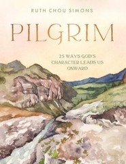 Pilgrim: 25 Ways Gods Character Lea…, Ruth Chou Simon
