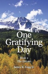 One Gratifying Day: Book 2 the Encore by James R. Fogg, Jr (English) Paperback B
