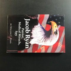 Jacob Ryan: Patriot, Medical Miracle, Spy W.C. Ryan 2011 Biography Memoir