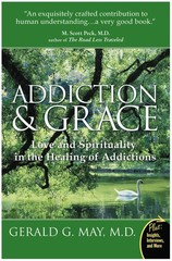 Addiction and Grace: Exploring the Psychology of Addiction, the Power of Spi…