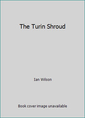 The Turin Shroud by Ian Wilson