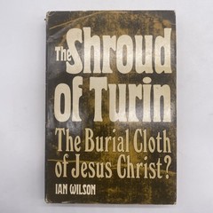The Shroud Of Turin The Burial Cloth Of Jesus Christ By Ian Wilson 1978 HCDJ