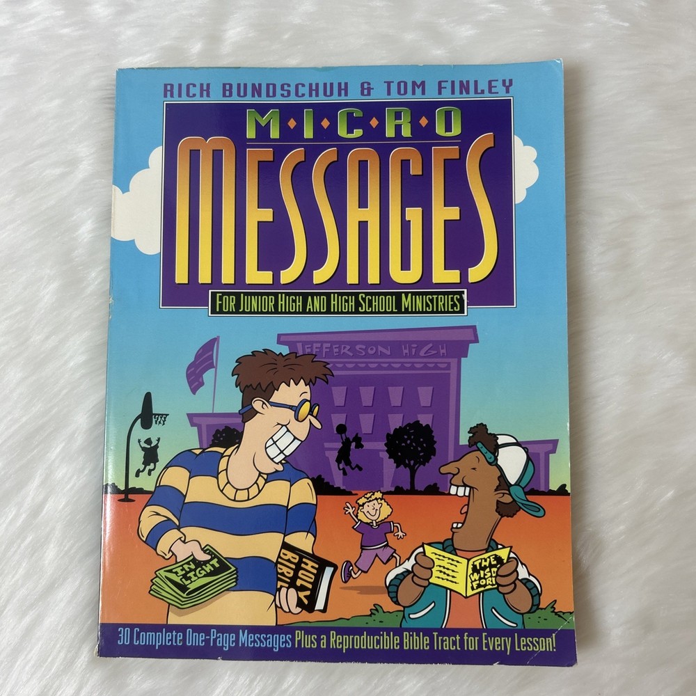 Micro Messages By Tom Finley & Rick Bundschuh For Jr & Sr High School Ministries