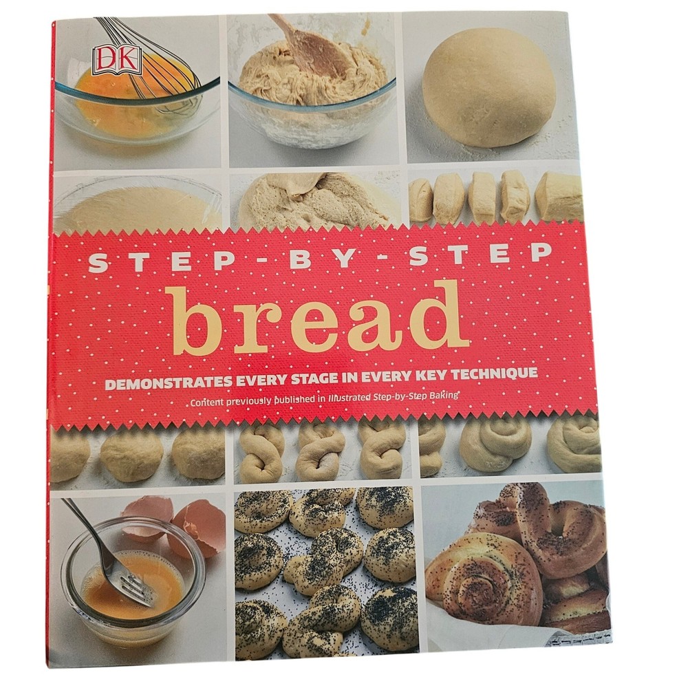 Step-by-Step Bread Cookbook 125+ Recipes First American Edition 2012