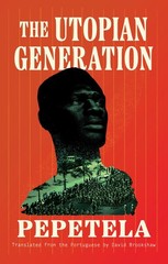 The Utopian Generation (Biblioasis International Translation Series, 47)