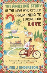 Amazing Story of the Man Who Cycled from India to Europe for Love: 'You won’…