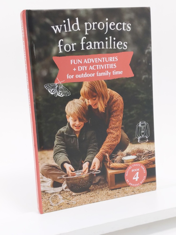 Wild Projects for Families (Nature Craft Series Book 4) by Brooke Davis