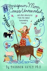 Homespun Mom Comes Unraveled: …and other adventures from the radical…