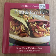 The Holly Clegg Trim & Terrific Cookbook: More Than 500 Fast, Easy, And Healthy