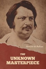 Honoré de Balzac The Unknown Masterpiece (Paperback)