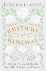 Rhythms of Renewal: Trading Stress and Anxiety for a Life of Peace and – GOOD